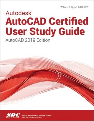 Autodesk AutoCAD Certified User Study Guide : Autocad 2019, Paperback by Wyat...