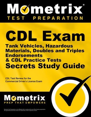CDL Exam Secrets : Tank Vehicles, Hazardous Materials, Doubles and Triples En...
