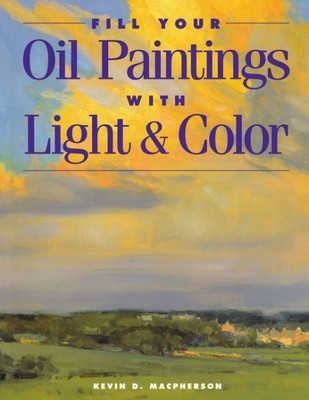 Paintings With Light & Color, Paperback By Macpherson, Kevin D....