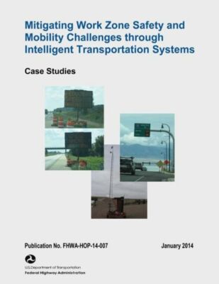 Mitigating Work Zone Safety And Mobility Challenges Through Intelligent Tra...
