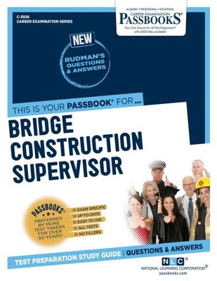 Bridge Construction Supervisor C-3926 : Passbooks Study Guide, Paperback by N...