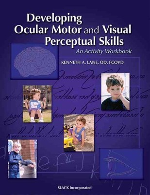 Developing Ocular Motor and Visual Perceptual Skills : An Activity Workbook, ...