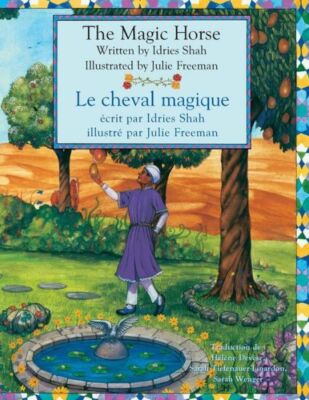 The Magic Horse -- Le Cheval Magique: English-French Edition