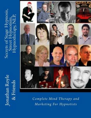Secrets Of Stage Hypnosis, Street Hypnotism, Hypnotherapy, Nlp,: Complete M...