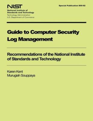 Guide To Computer Security Log Management: Recommendations Of The National ...
