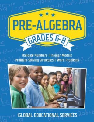 Pre-Algebra: Grades 6-8: Rational Numbers, Integer Models, Problem-Solving ...