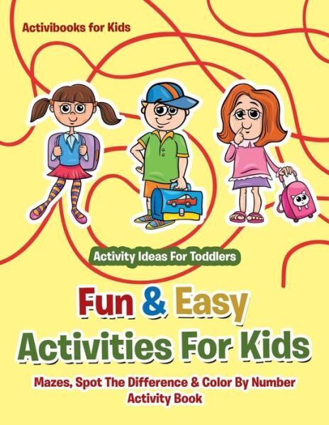 Fun & Easy Activities For Kids: Mazes, Spot The Difference