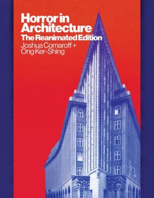 Horror in Architecture : The Reanimated Edition, Paperback by Comaroff, Joshu...