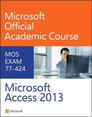 77-424 Microsoft Access 2013 - Spiral-bound - GOOD
