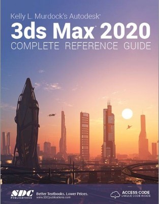 Kelly L. Murdock's Autodesk 3ds Max 2020 Complete Reference Guide, Paperback ...