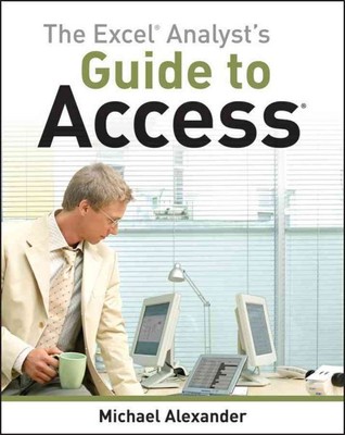 Excel Analyst's Guide to Access, Paperback by Alexander, Michael, Brand New, ...