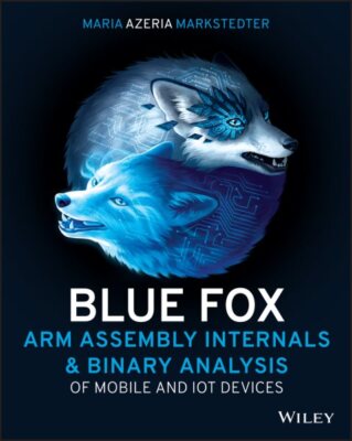 Blue Fox : Arm Assembly Internals and Reverse Engineering, Paperback by Marks...