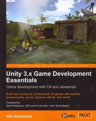 Unity 3.x Game Development Essentials : Game Development With C# and Javascri...
