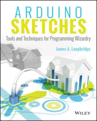 Arduino Sketches : Tools and Techniques for Programming Wizardry, Paperback b...