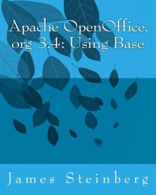 Apache Openoffice 3 4: Using Base