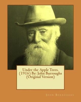 Under The Apple Trees  (1916) By: John Burroughs (Original Version)