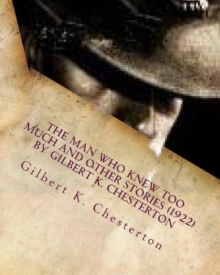 The Man Who Knew Too Much And Other Stories (1922) By Gilbert K  Chesterton
