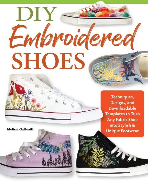Diy Embroidered Shoes : Techniques, Designs, and  Templates to