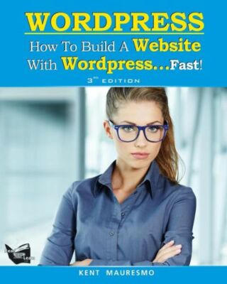 How To Build A Website With Wordpress   Fast! (3Rd Edition - Read2learn Guides)