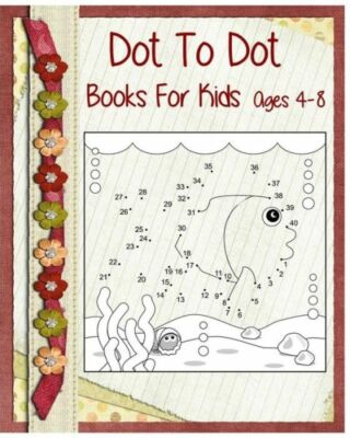 Dot To Dot Books For Kids Ages 4-8: Coloring Is Fun (Jumbo Coloring Book) +...