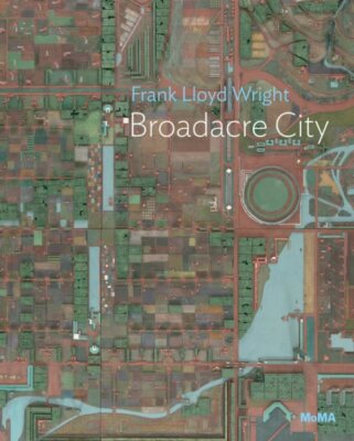 Frank Lloyd Wright : Broadacre City: Moma One on One Series, Paperback by Wri...