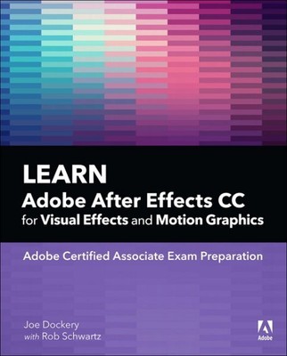 Learn Adobe After Effects CC for Visual Effects and Motion Graphics, Paperbac...