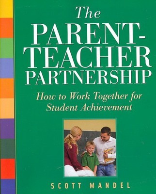 Parent-Teacher Partnership : How to Work Together for Student Achievement, Pa...