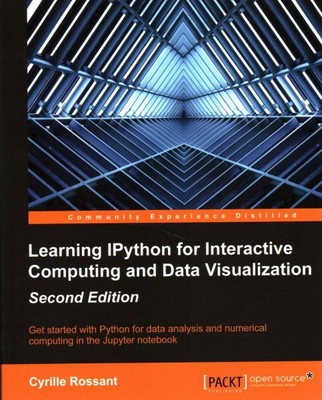 Learning IPython for Interactive Computing and Data Visualization : Started W...