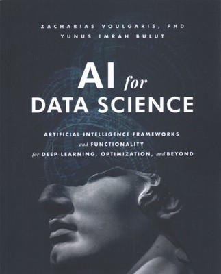 Ai for Data Science : Artificial Intelligence Frameworks and Functionality fo...