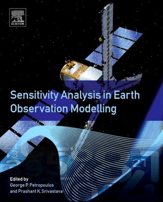 Sensitivity Analysis in Earth Observation Modelling, Paperback by Petropoulos...