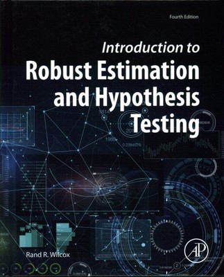 Introduction to Robust Estimation and Hypothesis Testing, Hardcover by Wilcox...