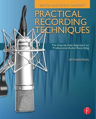 Practical Recording Techniques 6th Edition The Step-by-Step Approach 000151730