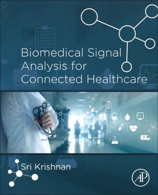 Biomedical Signal Analysis for Connected Healthcare, Paperback by Krishnan, S...