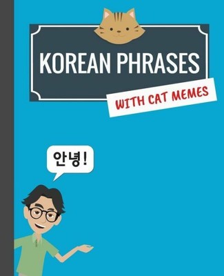 Korean Phrases With Cat Memes: Korean Phrasebook For Travelers And Beginner...