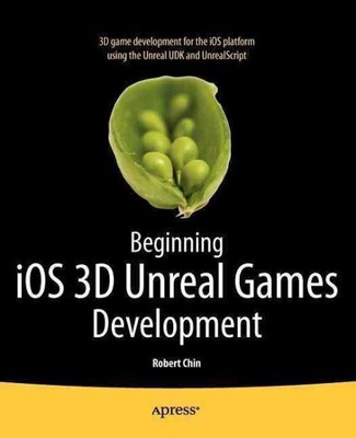 Beginning iOS 3D Unreal Games Development, Paperback by Chin, Robert, Like Ne...