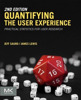 Quantifying the User Experience : Practical Statistics for User Research, Pap...