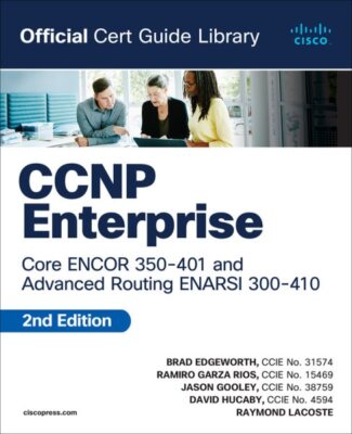 CCNP Enterprise Core ENCOR 350-401 and Advanced Routing ENARSI 300-410 Offici...