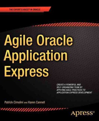 Agile Oracle Application Express, Paperback by Cimolini, Patrick; Cannell, Ka...