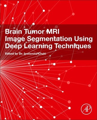 Brain Tumor MRI Image Segmentation Using Deep Learning Techniques, Paperback ...
