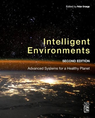 Intelligent Environments : Advanced Systems for a Healthy Planet, Paperback b...