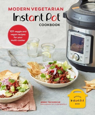 Modern Vegetarian Instant Pot Cookbook : 101 Veggie and Vegan Recipes for You...