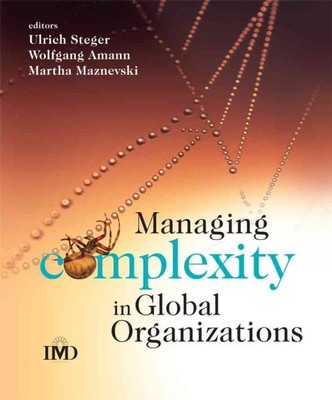 Managing Complexity in Global Organizations, Paperback by Steger, Ulrich; Ama...
