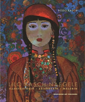 Lilo Rasch-Naegele : Illustratorin, Zeichnerin, Malerin, Hardcover by Rasch, ...