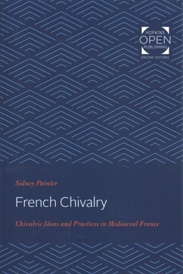 French Chivalry : Chivalric Ideas and Practices in Mediaeval France, Paperbac...
