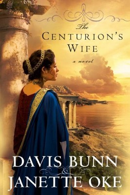Centurion's Wife, Paperback by Bunn, T. Davis; Oke, Janette, Brand New, Free ...