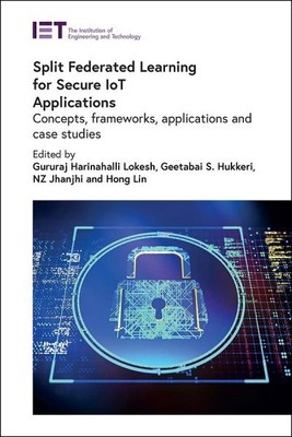 Split Federated Learning for Secure IoT Applications : Concepts, Frameworks, ...