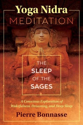Yoga Nidra Meditation : The Sleep of the Sages, Paperback by Bonnasse, Pierre...