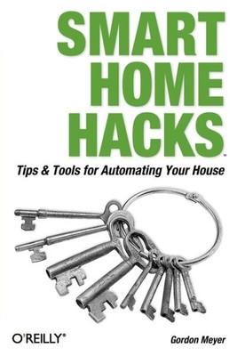 Smart Home Hacks : Tips & Tools for Automating Your House, Paperback by Meyer...