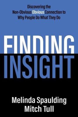 Finding Insight : Discovering the Non-obvious Obvious Connection to Why Peopl...