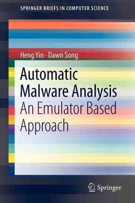 Automatic Malware Analysis : An Emulator Based Approach, Paperback by Yin, He...